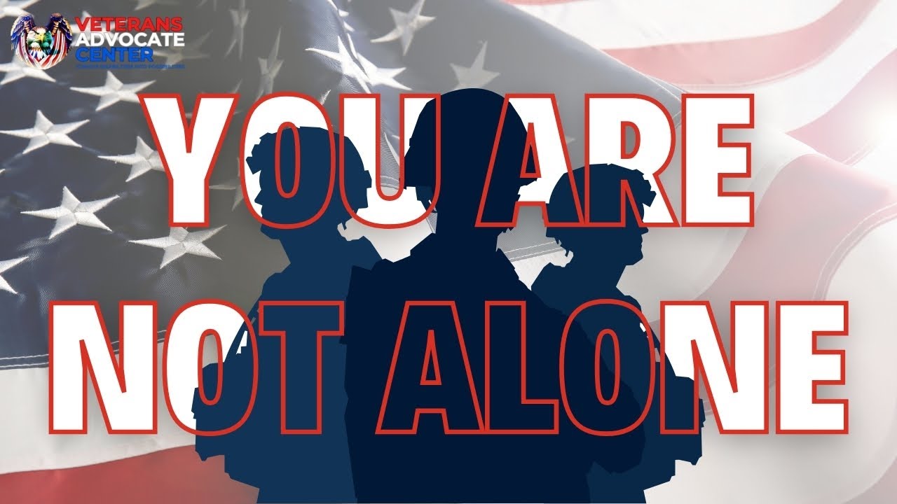 You Are Not Alone | Veterans Advocate Center 🎖️