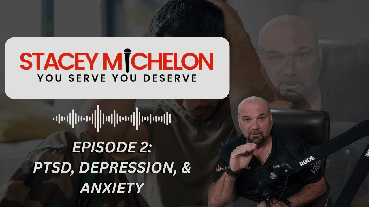 Stacey Michelon: You Serve You Deserve S1 E2 (PTSD, Depression, & Anxiety